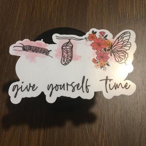 Give yourself time Mental Health Vinyl Sticker